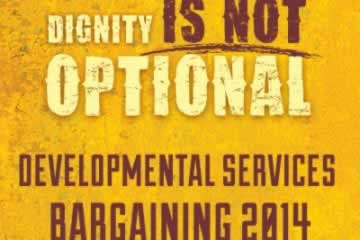 Dignity is not optional. Developmental Services Bargaining 2014 banner