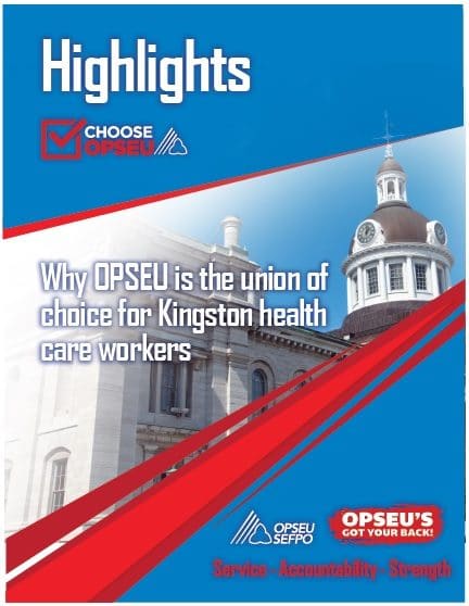 Highlights. Choose OPSEU poster. Why OPSEU is the union of choice for Kingston health care workers.