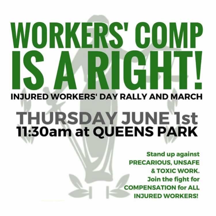 Workers' comp is a right! Injured Workers' Day Rally and March, June 1, at Queen's Park