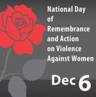 National Day of Remembrance and Action on Violence against Women Dec 6