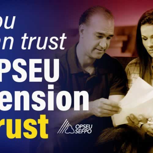 You can trust OPSEU Pension Trust
