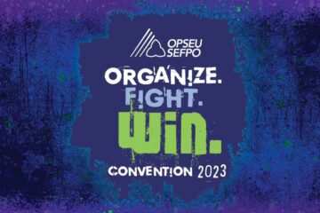 Organize. Fight. Win. OPSEU/SEFPO Convention 2023
