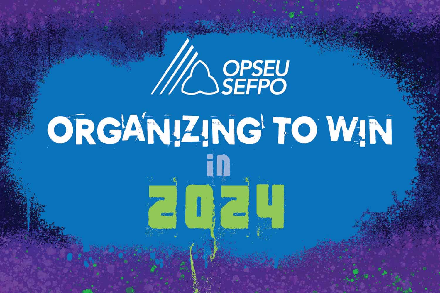 OPSEU/SEFPO Organizing to Win in 2024 OPSEU SEFPO