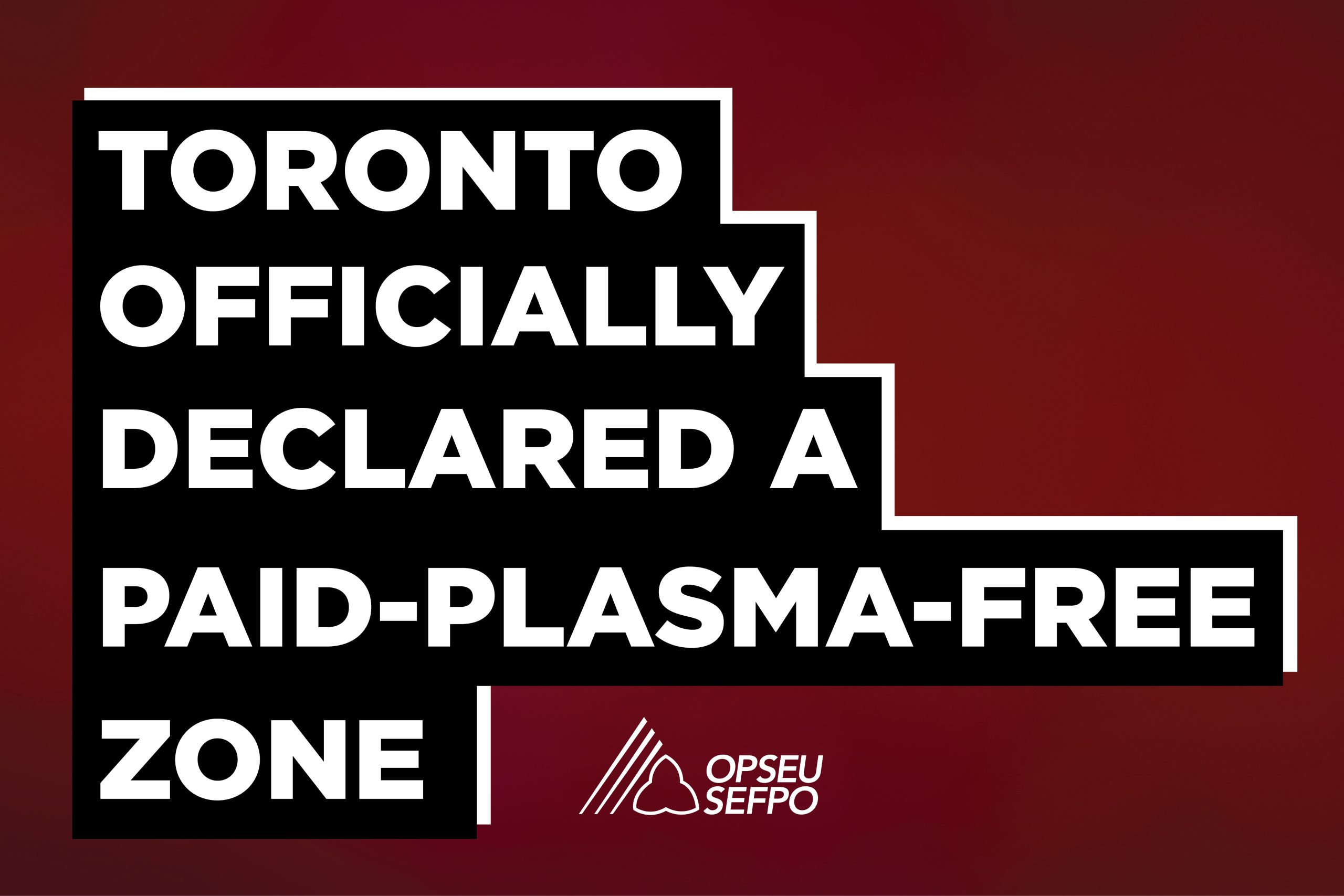 Toronto officially declared a Paid-Plasma-free Zone